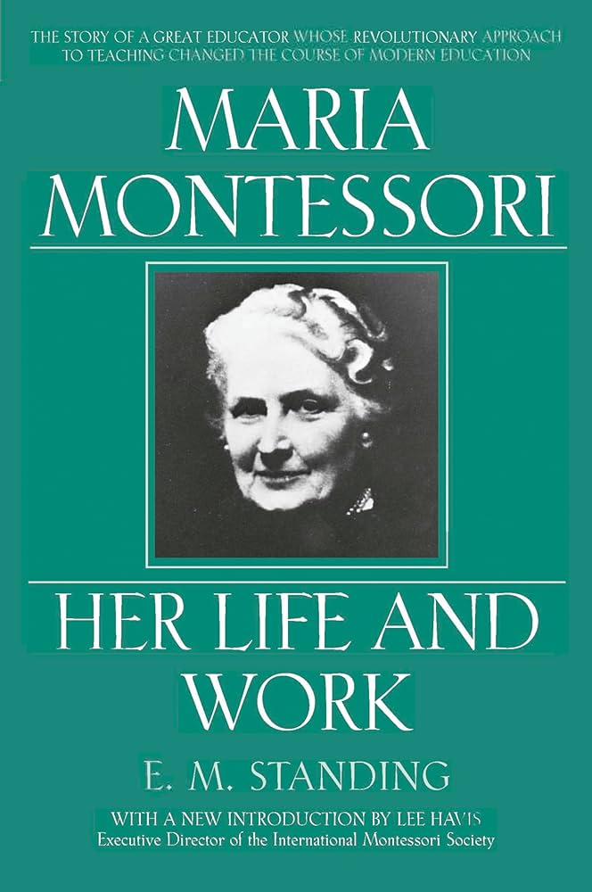 Maria Montessori Her Life and Her Work